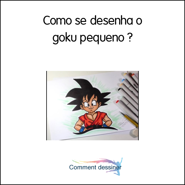 Como se desenha o goku pequeno